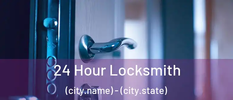  24 Hour Locksmith (city.name) - (city.state)