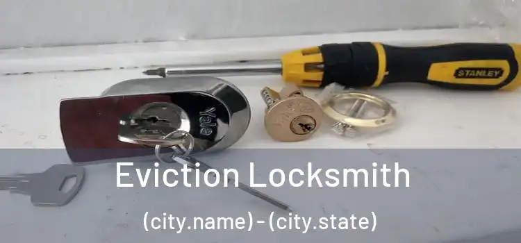  Eviction Locksmith (city.name) - (city.state)
